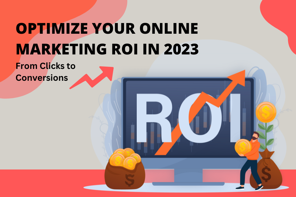 Optimize Your Online Marketing ROI in 2023