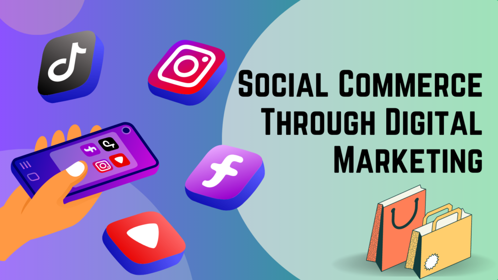 Social Commerce through Digital Marketing